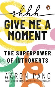 SHH…GIVE ME A MOMENT